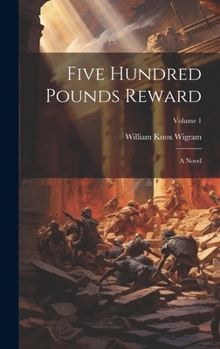 Hardcover Five Hundred Pounds Reward: A Novel; Volume 1 Book