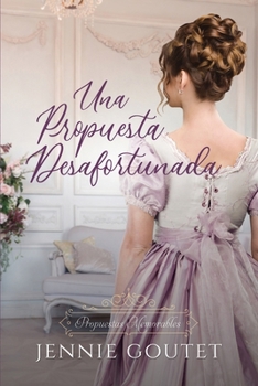 Una propuesta desafortunada (Propuestas Memorables) (Spanish Edition)