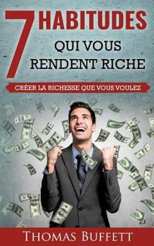 Paperback 7 Habitudes Qui Vous Rendent Riche: Créer la Richesse Que Vous Voulez [French] Book