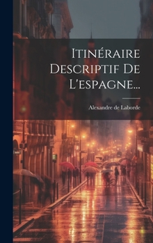 Hardcover Itinéraire Descriptif De L'espagne... [French] Book