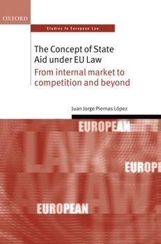 Hardcover The Concept of State Aid Under EU Law: From Internal Market to Competition and Beyond Book