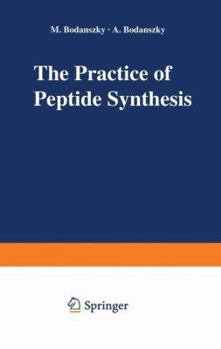 Hardcover The Practice of Peptide Synthesis (Reactivity and Structure: Concepts in Organic Chemistry) Book