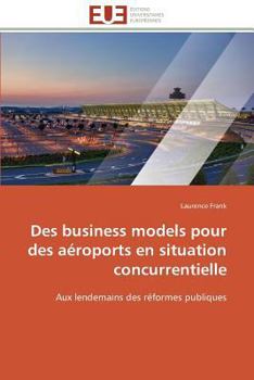 Paperback Des Business Models Pour Des Aéroports En Situation Concurrentielle [French] Book