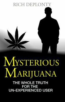 Paperback Mysterious Marijuana: The Whole Truth for the Un-Experienced User Book