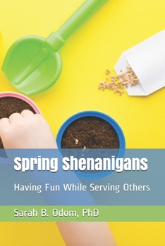 Paperback Spring Shenanigans: Having Fun While Serving Others Book