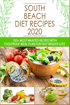 Paperback South Beach Diet Recipes: 100+ Most Wanted Recipes with Foolproof Meal Plan for Fast Weight Loss Book