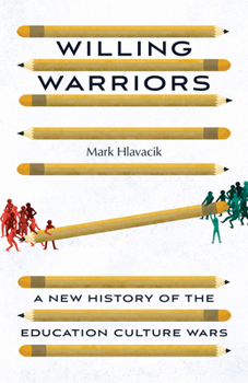 Hardcover Willing Warriors: A New History of the Education Culture Wars Book