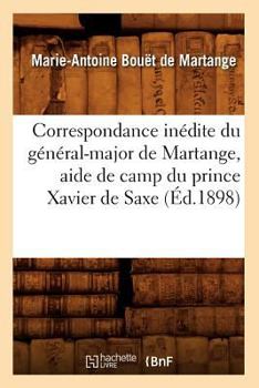 Paperback Correspondance Inédite Du Général-Major de Martange, Aide de Camp Du Prince Xavier de Saxe (Éd.1898) [French] Book