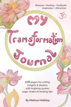 My Transformation Journal: Release, Healing, Gratitude, Inspiration, Attraction, Yoga