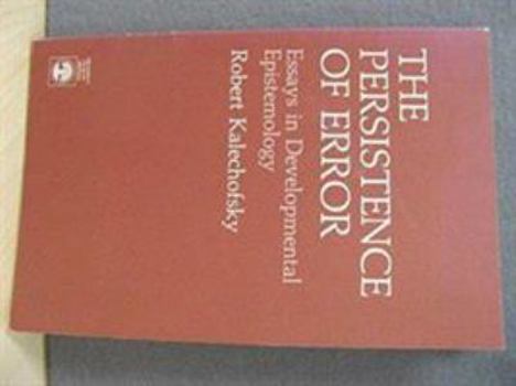 Paperback The Persistence of Error: Essays in Developmental Epistemology Book
