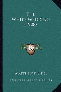 Paperback The White Wedding (1908) Book