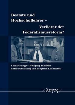 Paperback Beamte Und Hochschullehrer -- Verlierer Der Foderalismusreform? [German] Book