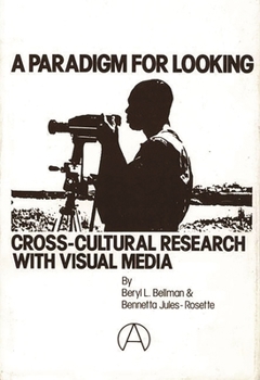 Hardcover A Paradigm for Looking: Cross-Cultural Research with Visual Media Book