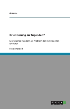 Paperback Orientierung an Tugenden?: Moralisches Handeln als Problem der individuellen Identität [German] Book