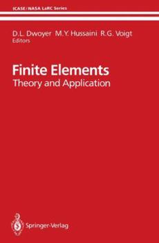 Paperback Finite Elements: Theory and Application Proceedings of the Icase Finite Element Theory and Application Workshop Held July 28-30, 1986, Book