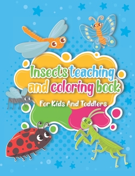 Paperback Insects teaching and coloring book for kids and toddlers: 8.5 x 11 inch 21.59 x27.94 cm 50 pages teaching and coloring book pattern designe in Glossy Book