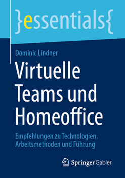 Paperback Virtuelle Teams Und Homeoffice: Empfehlungen Zu Technologien, Arbeitsmethoden Und Führung [German] Book