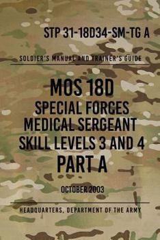 Paperback STP 31-18D34-SM-TG A MOS 18D Special Forces Medical Sergeant PART A: Skill Levels 3 and 4 Book