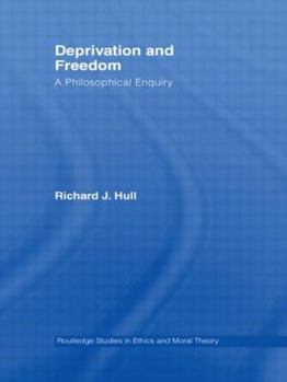 Hardcover Deprivation and Freedom: A Philosophical Enquiry Book