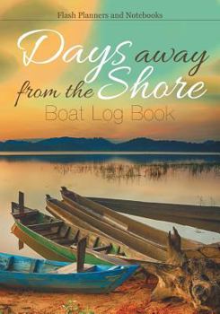 Days Away from the Shore : Boat Log Book