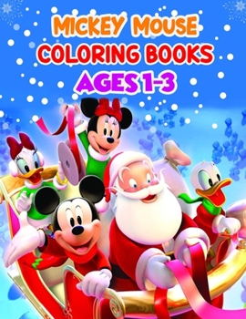 Mickey Mouse Coloring Books Ages 1-3: Mickey Mouse Coloring Books Ages 1-3, Mickey Mouse Christmas Book. 40 Page - 8.5" x 11"