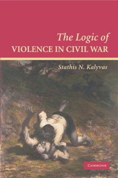 Paperback The Logic of Violence in Civil War Book