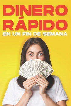 Paperback Dinero rápido en un fin de semana: 35 Formas de Ganar Dinero Rápido En Un Fin de Semana [Spanish] Book