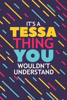 Paperback It's a Tessa Thing You Wouldn't Understand: Lined Notebook / Journal Gift, 120 Pages, 6x9, Soft Cover, Glossy Finish Book