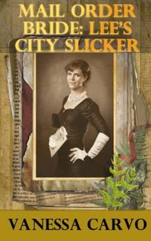 Mail Order Bride: Lee's City Slicker - Book  of the Mail Order Bride