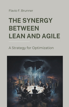 Paperback The Synergy Between Lean and Agile: A Strategy for Optimization Book