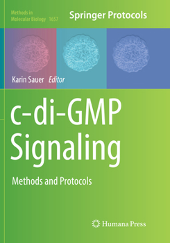 C-Di-GMP Signaling: Methods and Protocols - Book #1657 of the Methods in Molecular Biology