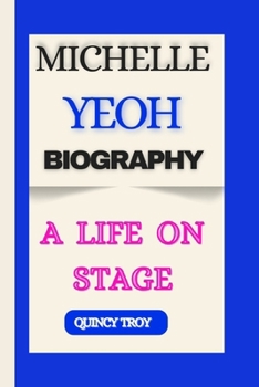 MICHELLE YEOH BIOGRAPHY: A Life On Stage