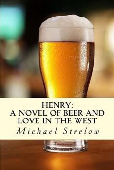 Paperback Henry: A novel of Beer and Love in the West Book