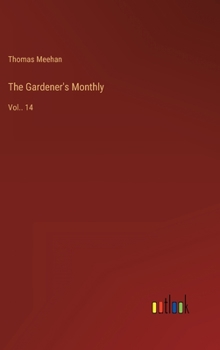 Hardcover The Gardener's Monthly: Vol.. 14 Book