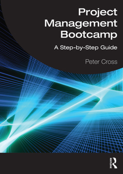 Paperback Project Management Bootcamp: A Step-By-Step Guide Book