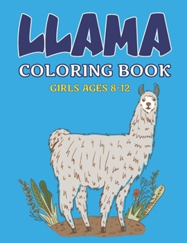 Paperback Llama Coloring Book Girls Ages 8-12: A Cute Llama Gift For Girls With 38 Coloring Designs Book