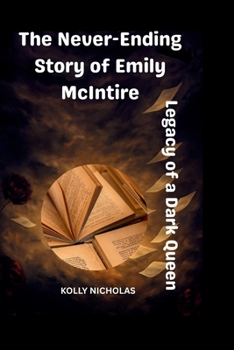 The Never-Ending Story of Emily McIntire: Legacy of a Dark Queen (Influential Voices: Diverse Paths, Common Impact)