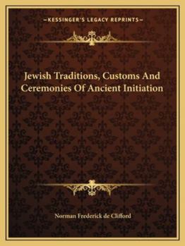 Paperback Jewish Traditions, Customs And Ceremonies Of Ancient Initiation Book