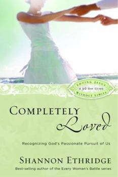 Paperback Completely Loved: Recognizing God's Passionate Pursuit of Us Book