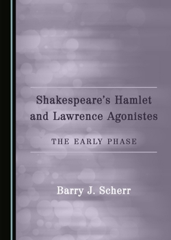 Hardcover Shakespeare's Hamlet and Lawrence Agonistes: The Early Phase Book