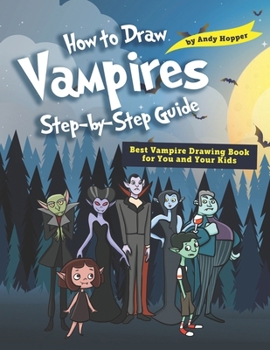 Paperback How to Draw Vampires Step-by-Step Guide: Best Vampire Drawing Book for You and Your Kids Book