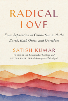 Paperback Radical Love: From Separation to Connection with the Earth, Each Other, and Ourselves Book
