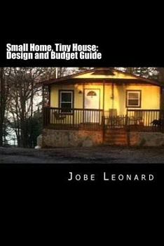 Paperback Small Home, Tiny House: Budget, Design, Estimate, and Secure Your Best Price Book