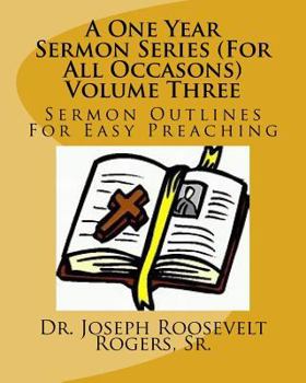 Paperback A One Year Sermon Series (For All Occasons) Volume Three: Sermon Outlines For Easy Preaching Book