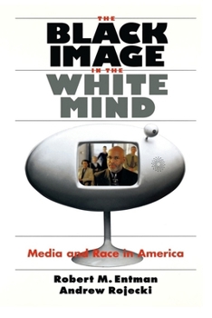 Paperback The Black Image in the White Mind: Media and Race in America Book