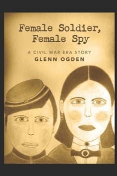 Paperback Female Soldier, Female Spy: A Civil War Era Story Book