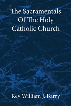 Paperback The Sacramentals Of The Holy Catholic Church: Large Print Edition [Large Print] Book