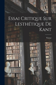 Paperback Essai critique sur lesthétique de Kant [French] Book