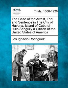 The Case of the Arrest, Trial and Sentence in the City of Havana
