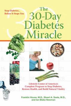 Hardcover The 30-Day Diabetes Miracle: Lifestyle Center of America's Complete Program to Stop Diabetes, Restore Health, and Build Natural Vitality Book